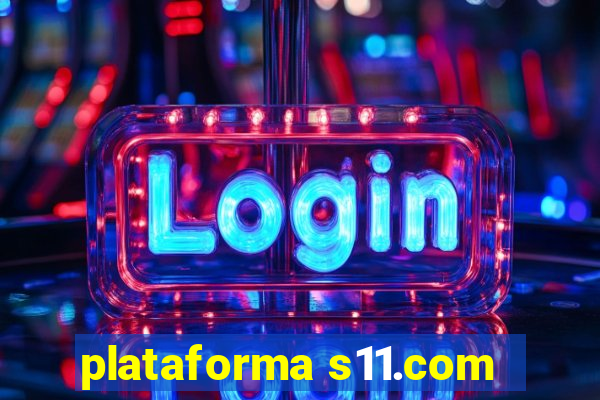 plataforma s11.com